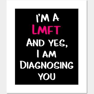 Im A Lmft And Yes I Am Diagnosing You Funny Therapist Humor Posters and Art